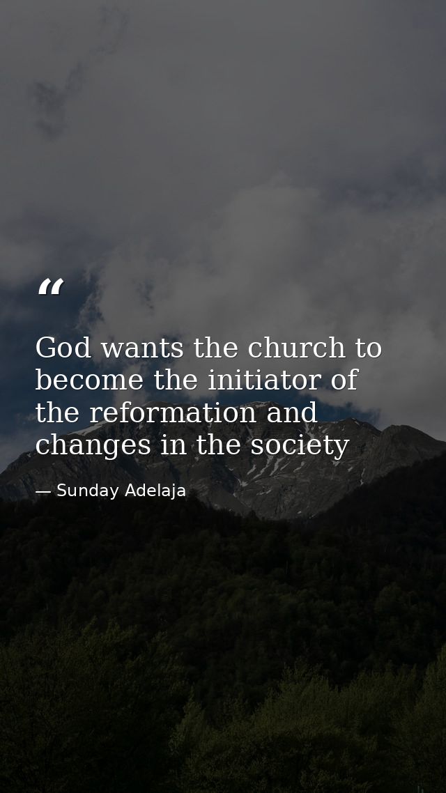 God wants the church to become the initiator of the reformation and changes in the society — Sunday Adelaja