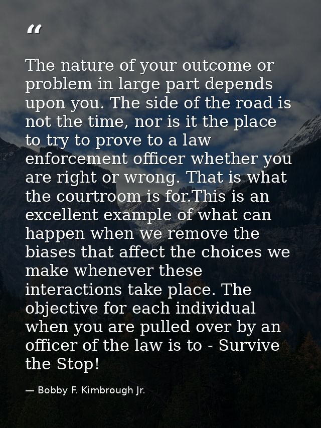 The nature of your outcome or problem in large part depends upon you. The side of the road is not the time, nor is it th — Bobby F. Kimbrough Jr.