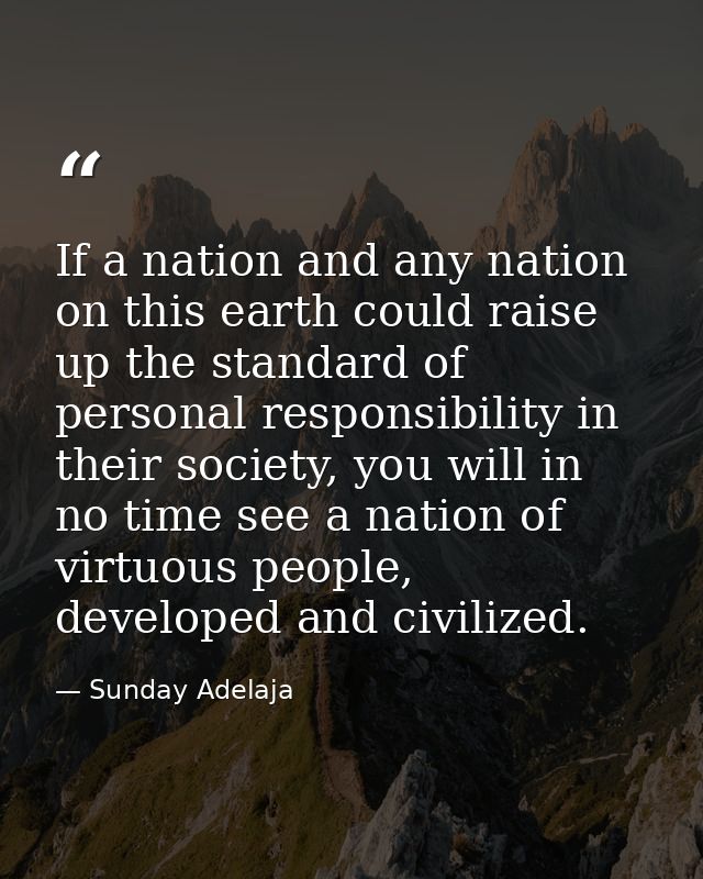 If a nation and any nation on this earth could raise up the standard of personal responsibility in their society, you wi — Sunday Adelaja
