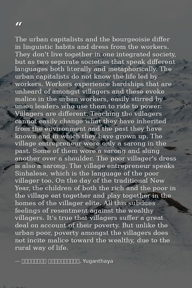 The urban capitalists and the bourgeoisie differ in linguistic habits and dress from the workers. They don't live togeth — මාර්ටින් වික්‍රමසිංහ, Yuganthaya