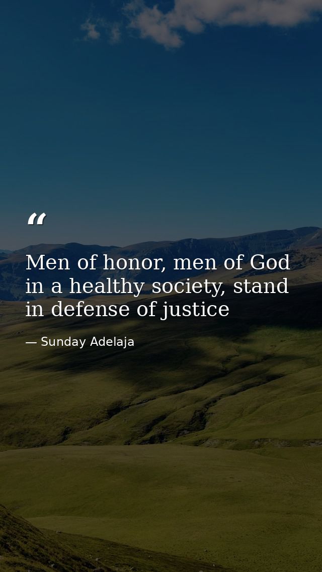 Men of honor, men of God in a healthy society, stand in defense of justice — Sunday Adelaja