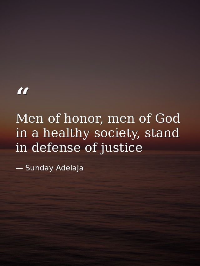 Men of honor, men of God in a healthy society, stand in defense of justice — Sunday Adelaja
