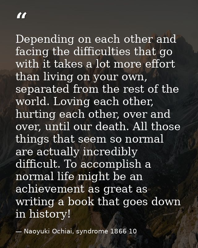 Depending on each other and facing the difficulties that go with it takes a lot more effort than living on your own, sep — Naoyuki Ochiai, syndrome 1866 10