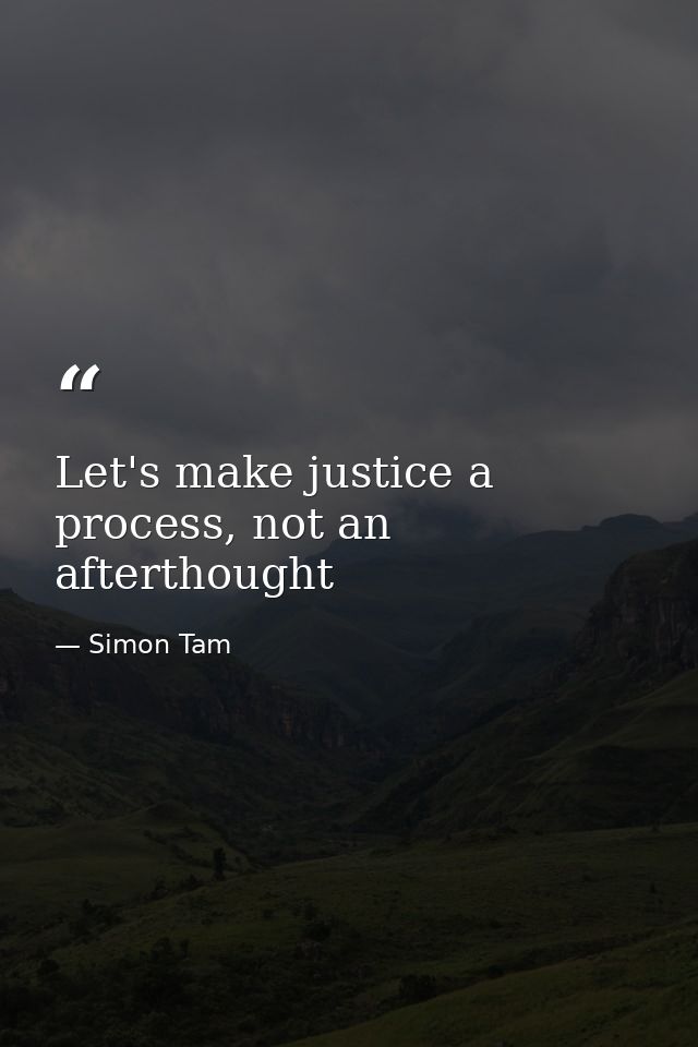Let's make justice a process, not an afterthought — Simon Tam