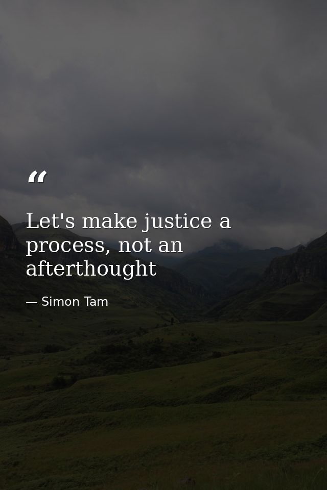 Let's make justice a process, not an afterthought — Simon Tam