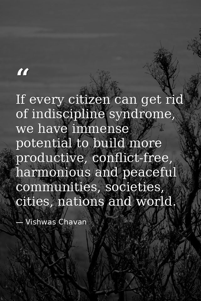 If every citizen can get rid of indiscipline syndrome, we have immense potential to build more productive, conflict-free — Vishwas Chavan