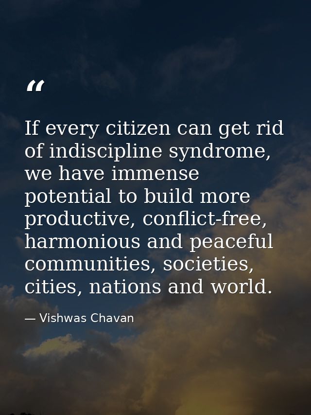 If every citizen can get rid of indiscipline syndrome, we have immense potential to build more productive, conflict-free — Vishwas Chavan