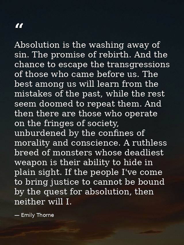 Absolution is the washing away of sin. The promise of rebirth. And the chance to escape the transgressions of those who  — Emily Thorne