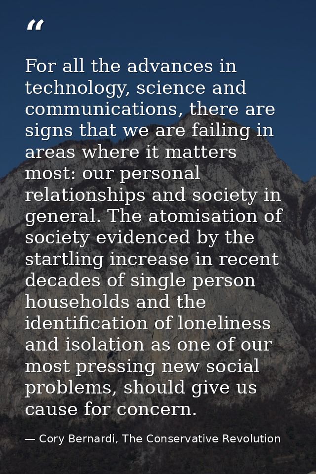 For all the advances in technology, science and communications, there are signs that we are failing in areas where it ma — Cory Bernardi, The Conservative Revolution