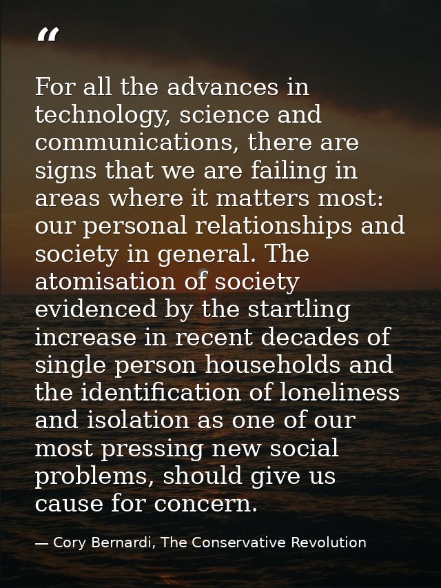 For all the advances in technology, science and communications, there are signs that we are failing in areas where it ma — Cory Bernardi, The Conservative Revolution