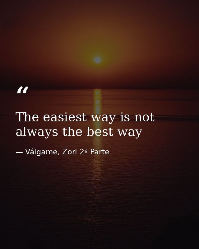 The easiest way is not always the best way — Válgame, Zori 2ª Parte
