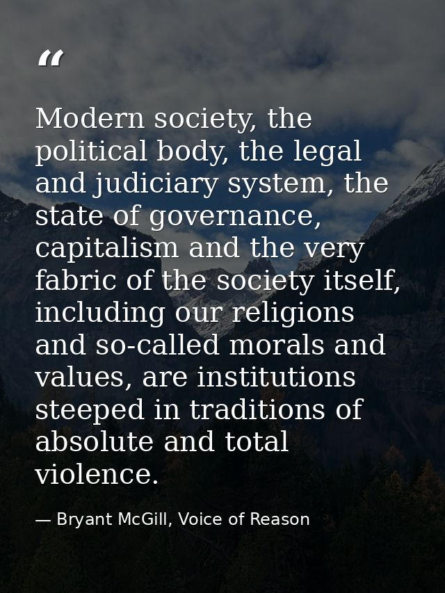 Modern society, the political body, the legal and judiciary system, the state of governance, capitalism and the very fab — Bryant McGill, Voice of Reason