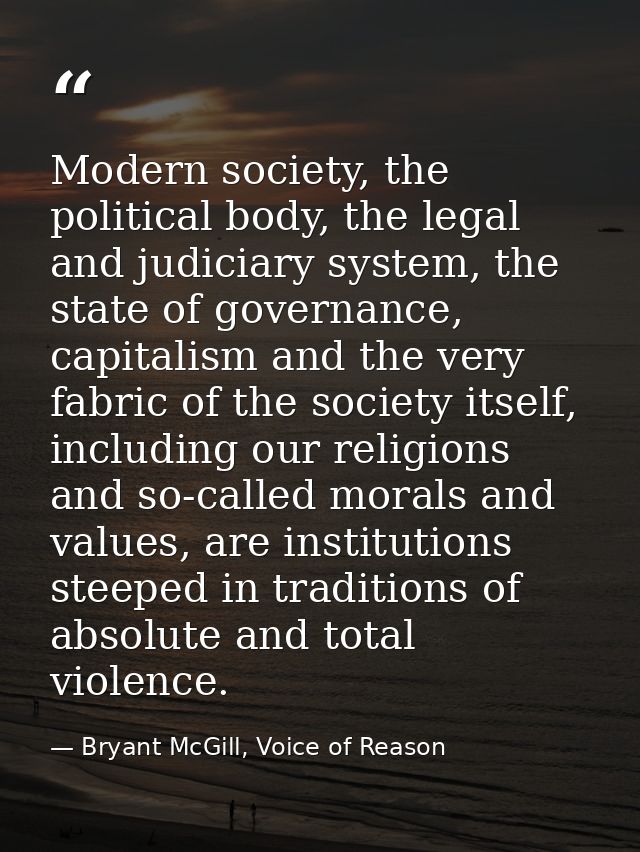 Modern society, the political body, the legal and judiciary system, the state of governance, capitalism and the very fab — Bryant McGill, Voice of Reason