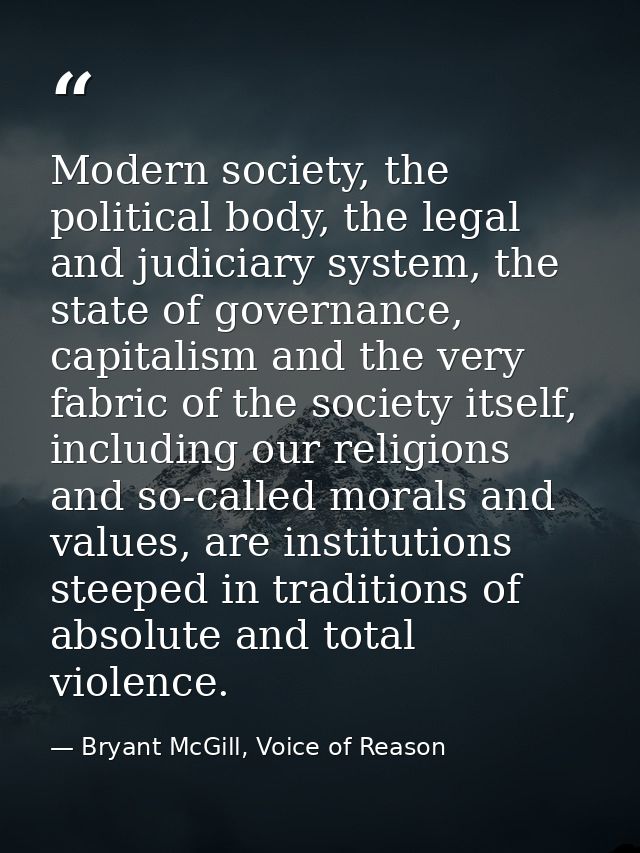 Modern society, the political body, the legal and judiciary system, the state of governance, capitalism and the very fab — Bryant McGill, Voice of Reason