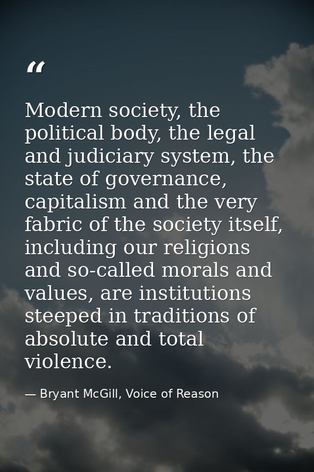 Modern society, the political body, the legal and judiciary system, the state of governance, capitalism and the very fab — Bryant McGill, Voice of Reason