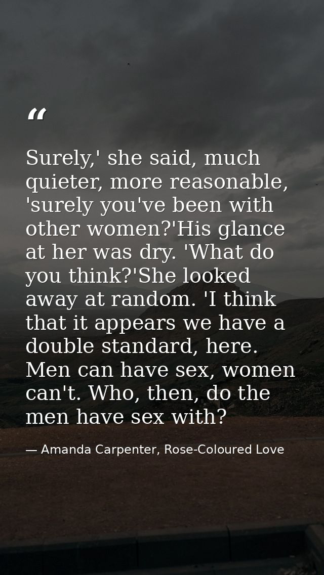 Surely,' she said, much quieter, more reasonable, 'surely you've been with other women?'His glance at her was dry. 'What — Amanda Carpenter, Rose-Coloured Love