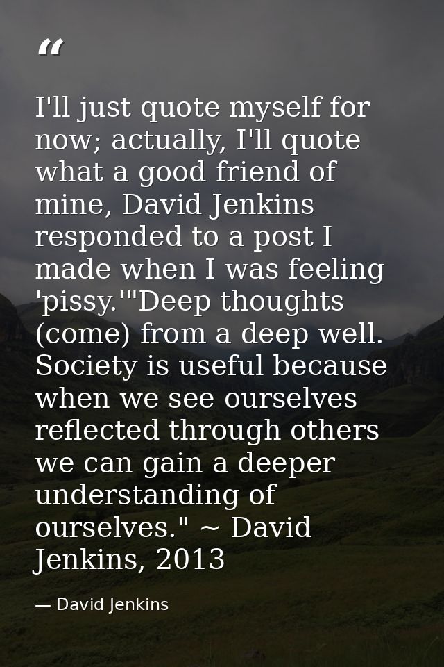 I'll just quote myself for now; actually, I'll quote what a good friend of mine, David Jenkins responded to a post I mad — David Jenkins