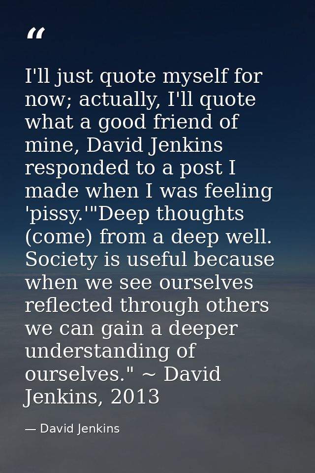 I'll just quote myself for now; actually, I'll quote what a good friend of mine, David Jenkins responded to a post I mad — David Jenkins