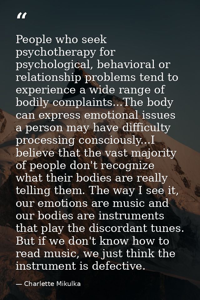 People who seek psychotherapy for psychological, behavioral or relationship problems tend to experience a wide range of  — Charlette Mikulka