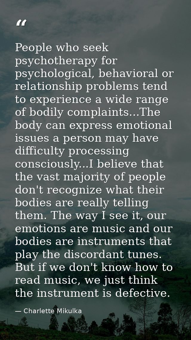 People who seek psychotherapy for psychological, behavioral or relationship problems tend to experience a wide range of  — Charlette Mikulka