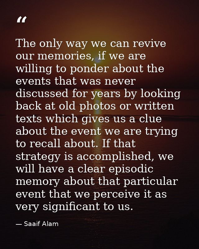 The only way we can revive our memories, if we are willing to ponder about the events that was never discussed for years — Saaif Alam