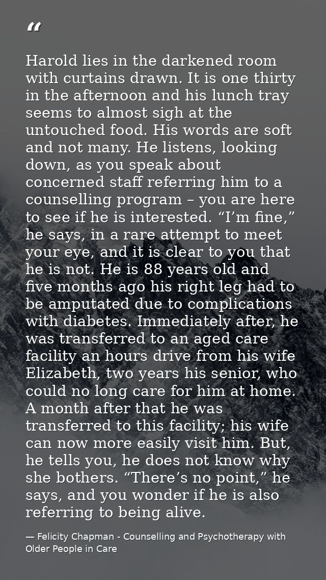 Harold lies in the darkened room with curtains drawn. It is one thirty in the afternoon and his lunch tray seems to almo — Felicity Chapman - Counselling and Psychotherapy with Older People in Care