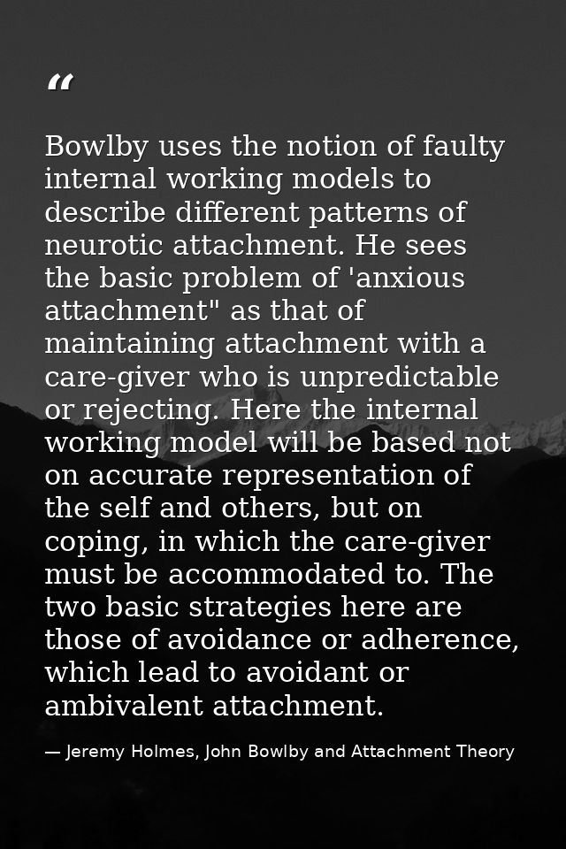Bowlby uses the notion of faulty internal working models to describe different patterns of neurotic attachment. He sees  — Jeremy Holmes, John Bowlby and Attachment Theory