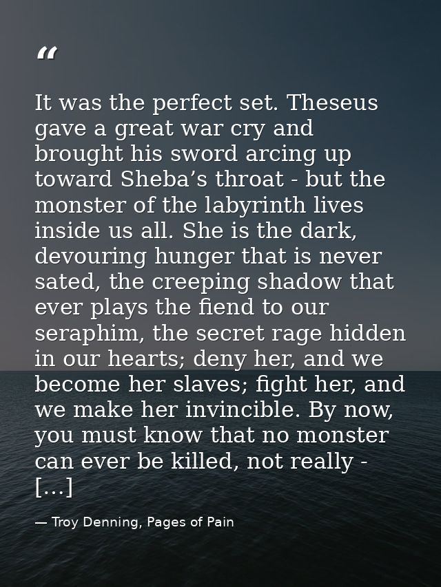 It was the perfect set. Theseus gave a great war cry and brought his sword arcing up toward Sheba’s throat - but the mon — Troy Denning, Pages of Pain