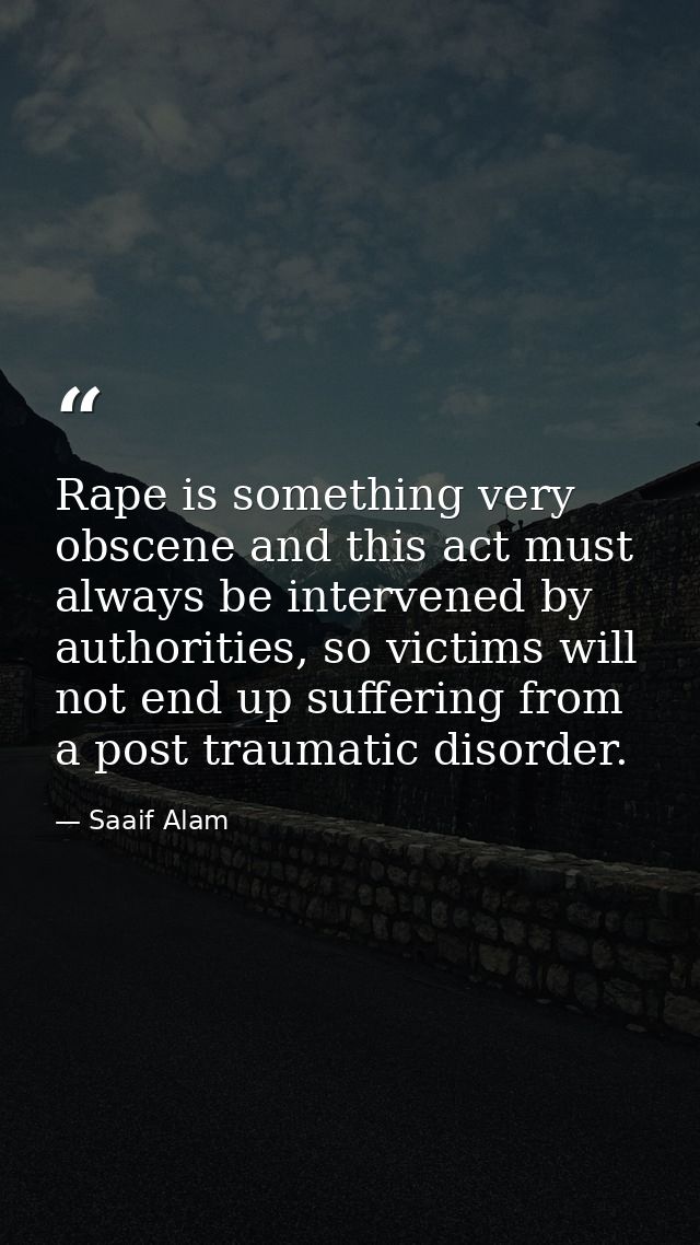 Rape is something very obscene and this act must always be intervened by authorities, so victims will not end up sufferi — Saaif Alam