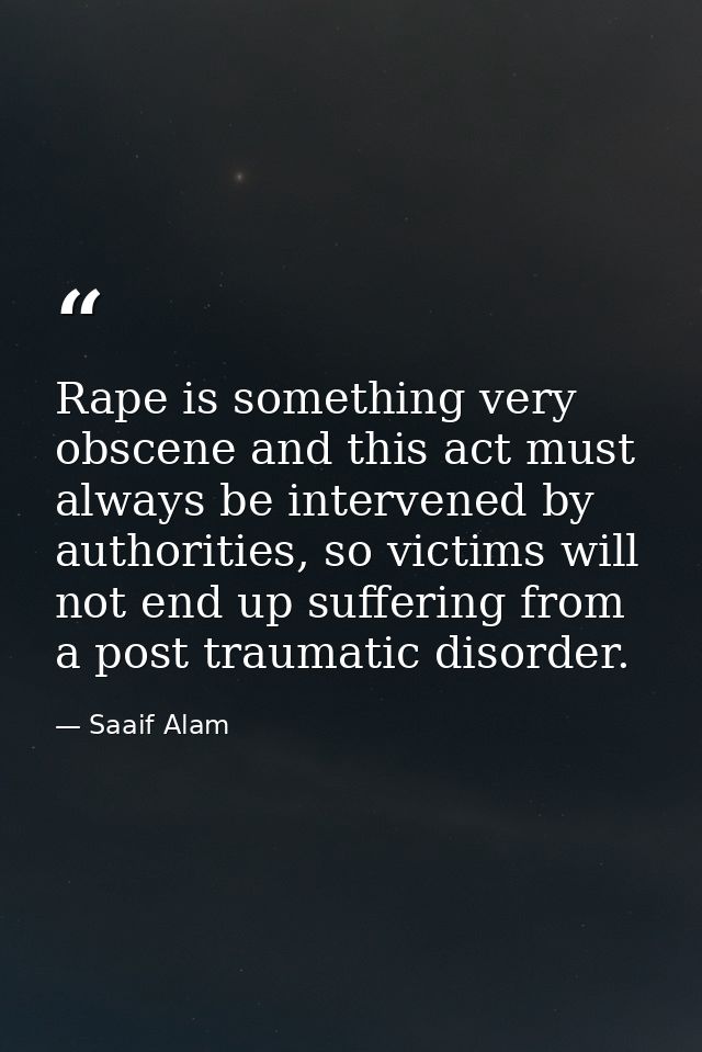Rape is something very obscene and this act must always be intervened by authorities, so victims will not end up sufferi — Saaif Alam