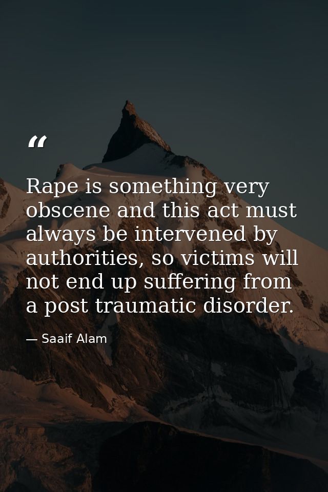 Rape is something very obscene and this act must always be intervened by authorities, so victims will not end up sufferi — Saaif Alam