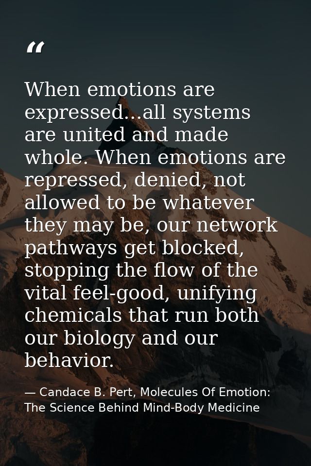 When emotions are expressed...all systems are united and made whole. When emotions are repressed, denied, not allowed to — Candace B. Pert, Molecules Of Emotion: The Science Behind Mind-Body Medicine