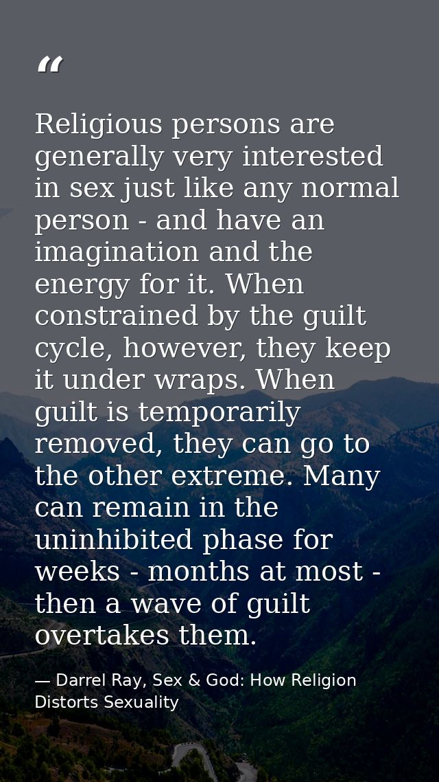 Religious persons are generally very interested in sex just like any normal person - and have an imagination and the ene — Darrel Ray, Sex & God: How Religion Distorts Sexuality