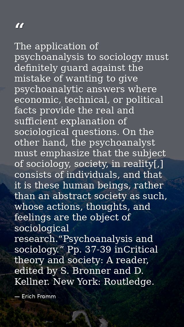 The application of psychoanalysis to sociology must definitely guard against the mistake of wanting to give psychoanalyt — Erich Fromm