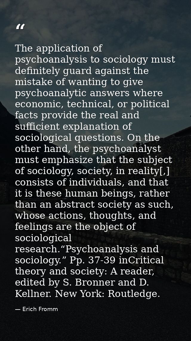 The application of psychoanalysis to sociology must definitely guard against the mistake of wanting to give psychoanalyt — Erich Fromm