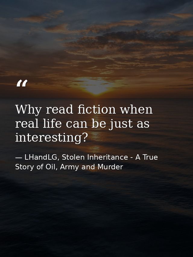 Why read fiction when real life can be just as interesting? — LHandLG, Stolen Inheritance - A True Story of Oil, Army and Murder