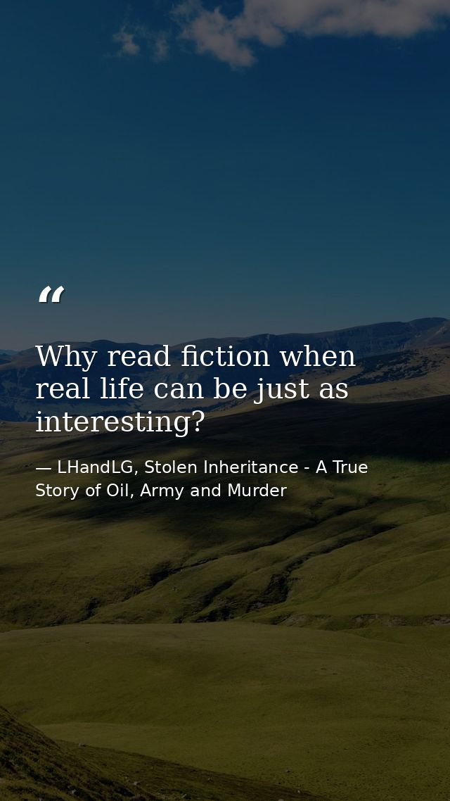 Why read fiction when real life can be just as interesting? — LHandLG, Stolen Inheritance - A True Story of Oil, Army and Murder