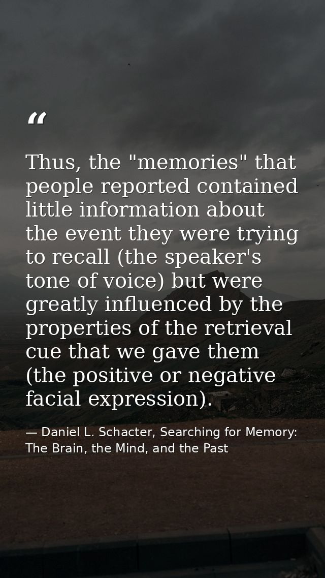 Thus, the "memories" that people reported contained little information about the event they were trying to recall (the s — Daniel L. Schacter, Searching for Memory: The Brain, the Mind, and the Past