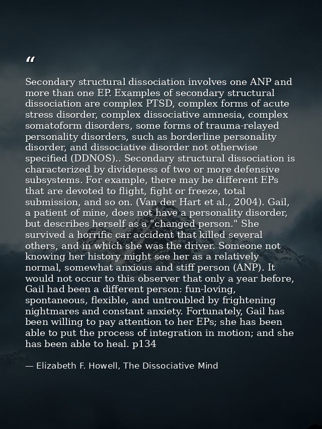 Secondary structural dissociation involves one ANP and more than one EP. Examples of secondary structural dissociation a — Elizabeth F. Howell, The Dissociative Mind