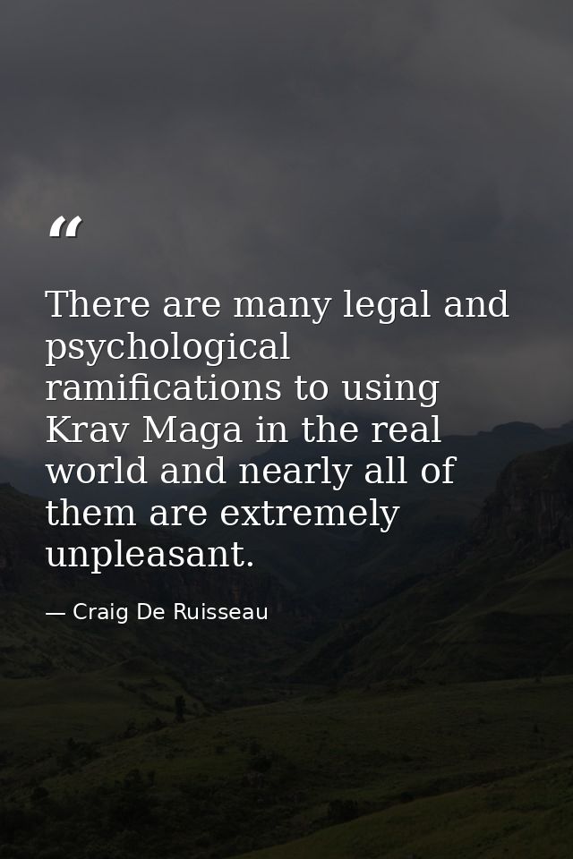 There are many legal and psychological ramifications to using Krav Maga in the real world and nearly all of them are ext — Craig De Ruisseau