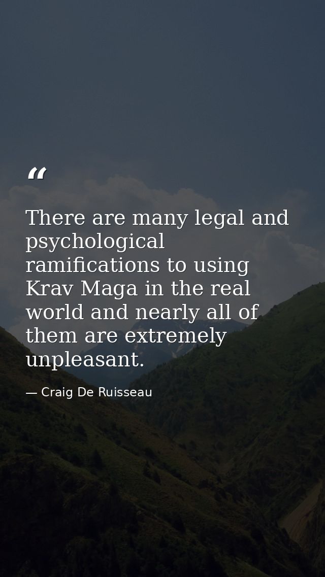 There are many legal and psychological ramifications to using Krav Maga in the real world and nearly all of them are ext — Craig De Ruisseau