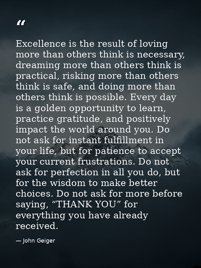 Excellence is the result of loving more than others think is necessary, dreaming more than others think is practical, ri — John Geiger
