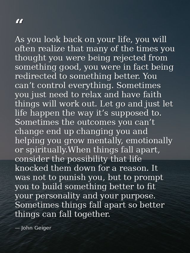 As you look back on your life, you will often realize that many of the times you thought you were being rejected from so — John Geiger