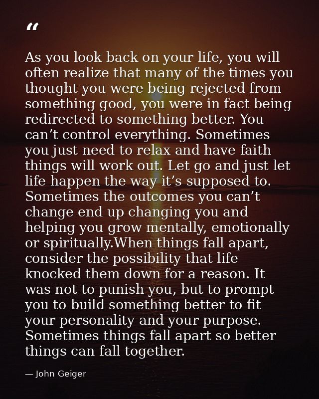 As you look back on your life, you will often realize that many of the times you thought you were being rejected from so — John Geiger