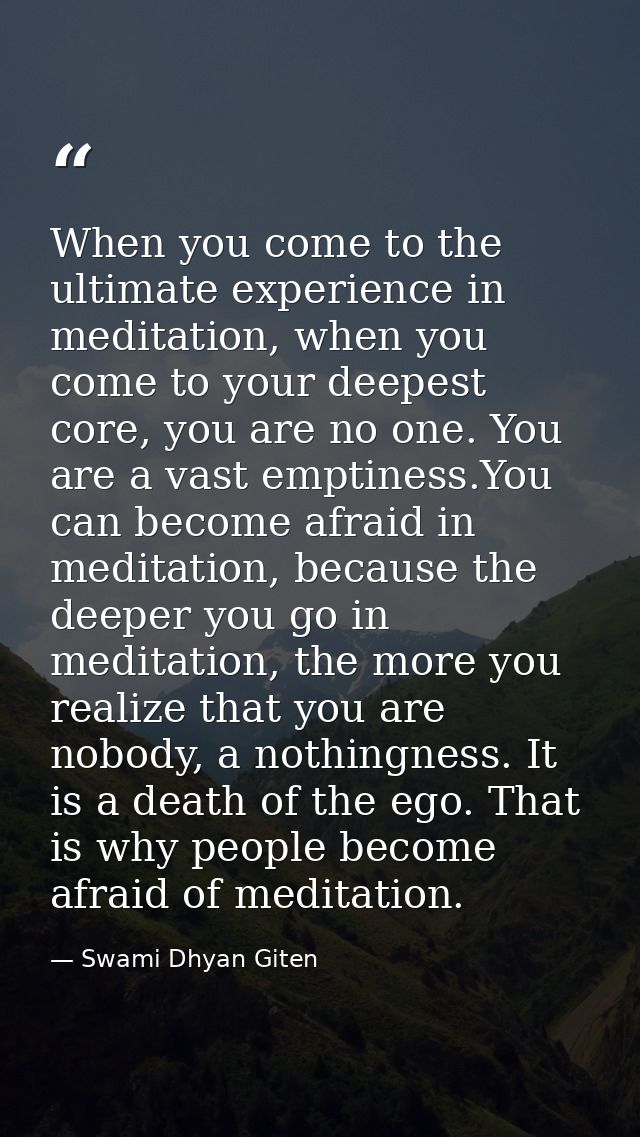 When you come to the ultimate experience in meditation, when you come to your deepest core, you are no one. You are a va — Swami Dhyan Giten