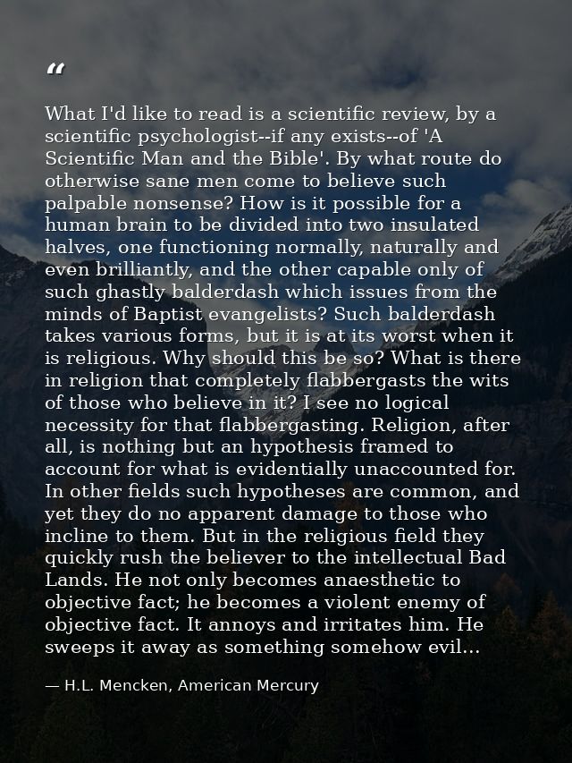 What I'd like to read is a scientific review, by a scientific psychologist--if any exists--of 'A Scientific Man and the  — H.L. Mencken, American Mercury
