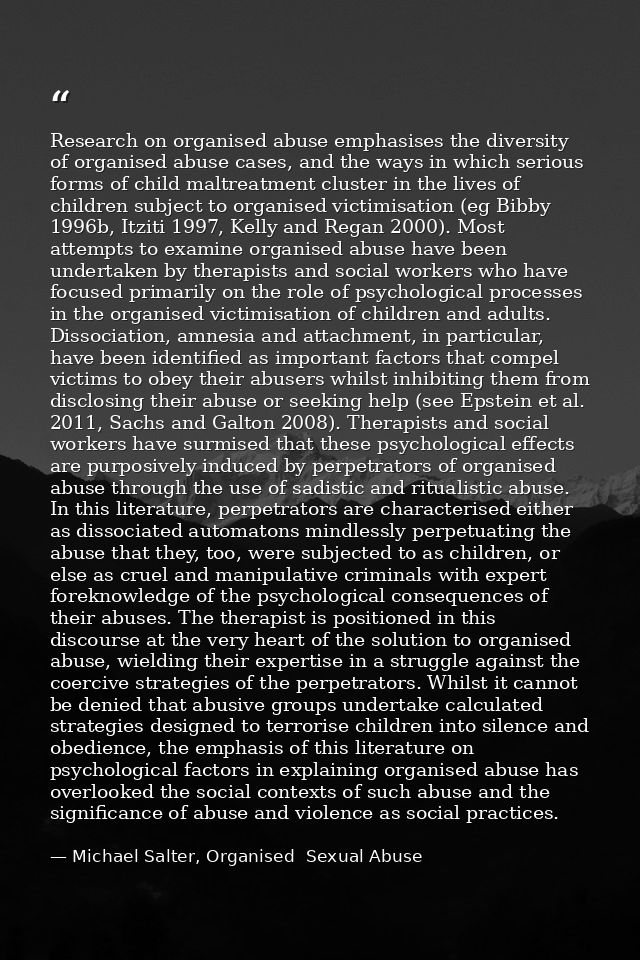 Research on organised abuse emphasises the diversity of organised abuse cases, and the ways in which serious forms of ch — Michael Salter, Organised  Sexual Abuse