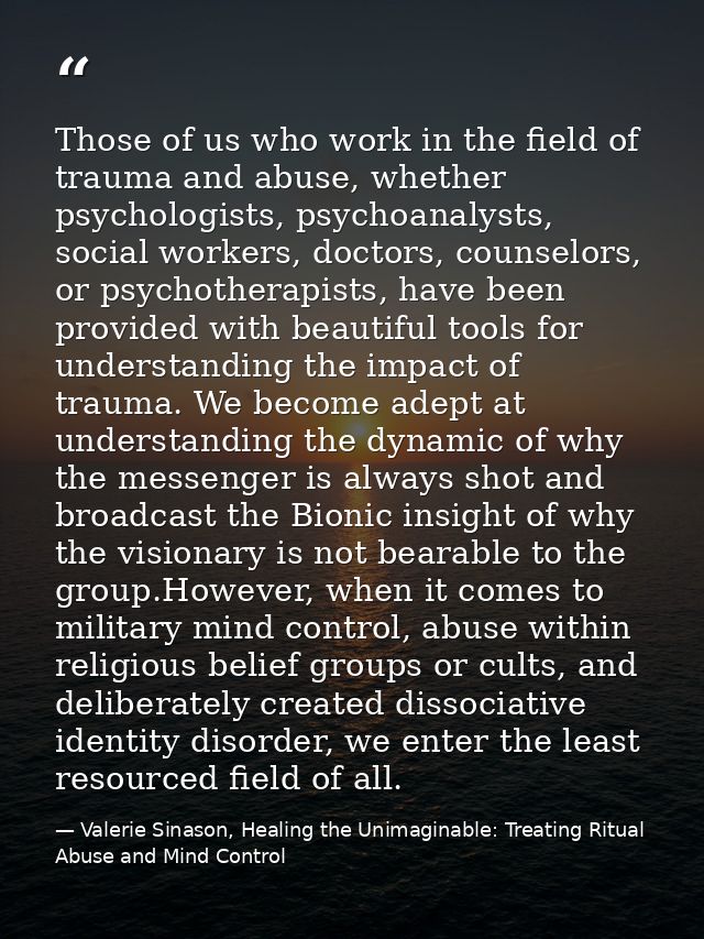 Those of us who work in the field of trauma and abuse, whether psychologists, psychoanalysts, social workers, doctors, c — Valerie Sinason, Healing the Unimaginable: Treating Ritual Abuse and Mind Control