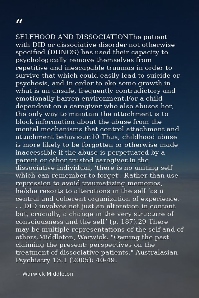 SELFHOOD AND DISSOCIATIONThe patient with DID or dissociative disorder not otherwise specified (DDNOS) has used their ca — Warwick Middleton