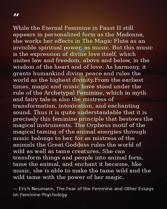 While the Eternal Feminine in Faust II still appears in personalized form as the Madonna, she works her effects in The M — Erich Neumann, The Fear of the Feminine and Other Essays on Feminine Psychology